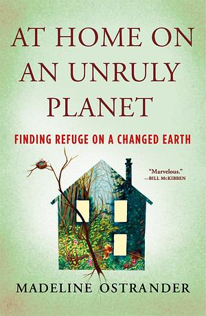 At Home on an Unruly Planet by Madeline Ostrander, Madeline Ostrander