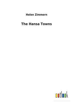 The Hansa Towns by Helen Zimmern