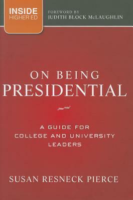 On Being Presidential by Susan R. Pierce, Judith Block McLaughlin