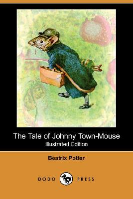 The Tale of Johnny Town-Mouse (Illustrated Edition) (Dodo Press) by Beatrix Potter