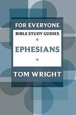 For Everyone Bible Study Guides: Ephesians by Lin Johnson, Tom Wright, Tom Wright