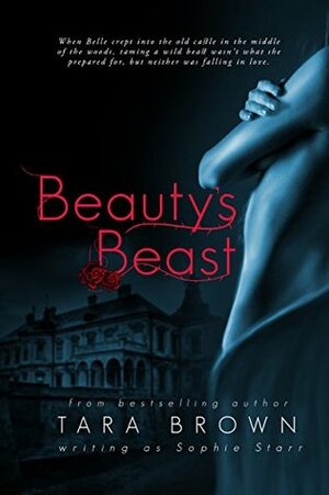 Beauty's Beast: A naughty fairytale by Sophie Starr, Tara Brown