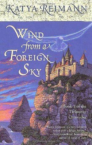 Wind from a Foreign Sky: Book 1 of the Tielmaran Chronicles by Katya Reimann