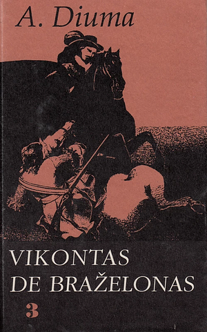 Vikontas de Braželonas III tomas by Alexandre Dumas
