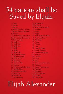 54 Nations Shall Be Saved by Elijah by Elijah Alexander
