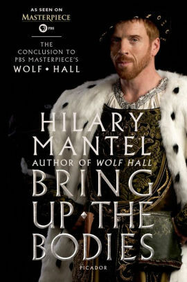 Bring Up the Bodies by Hilary Mantel