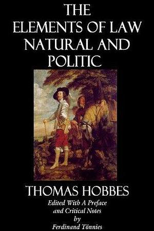 The Elements Of Law Natural and Politic by Thomas Hobbes, Thomas Hobbes, Ferdinand Tönnies