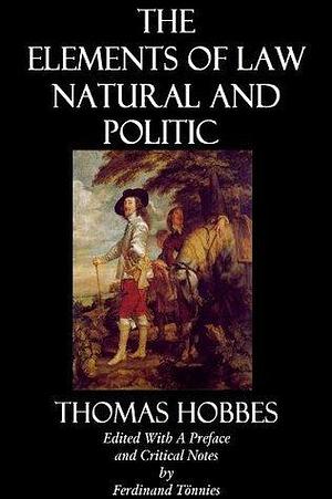 The Elements Of Law Natural and Politic by Ferdinand Tönnies, Thomas Hobbes, Thomas Hobbes