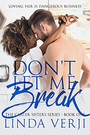 Don't Let Me Break by Linda Verji