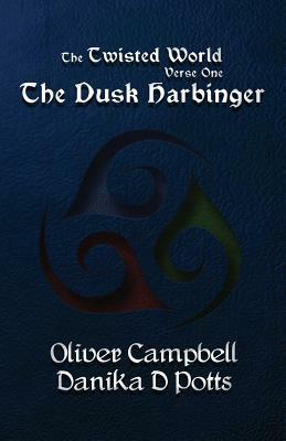 The Twisted World Verse One: The Dusk Harbinger by Danika D. Potts