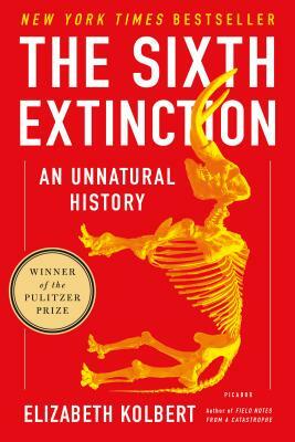 The Sixth Extinction: An Unnatural History by Elizabeth Kolbert