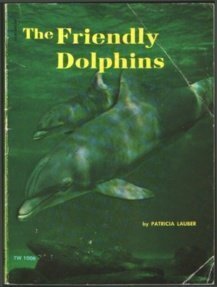 The Friendly Dolphins by William Bartlett, Patricia Lauber