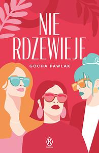 Nie rdzewieje by Gocha Pawlak