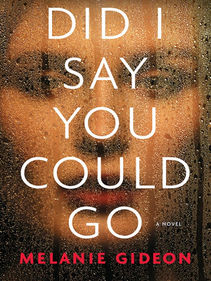 Did I Say You Could Go by Melanie Gideon