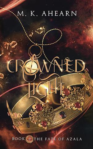 Crowned Light by M.K. Ahearn