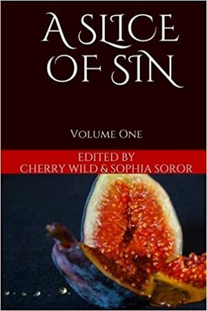 A Slice of Sin by Sophia Soror, Chase Morgan, Cherry Wild