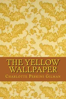 The Yellow Wallpaper (English Edition) by Charlotte Perkins Gilman