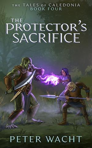 The Protector's Sacrifice by Peter Wacht