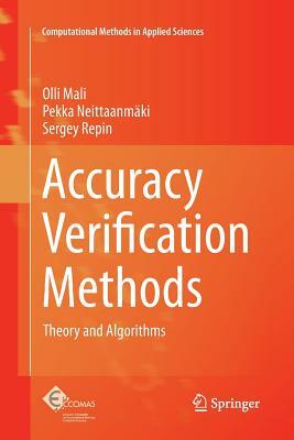 Accuracy Verification Methods: Theory and Algorithms by Olli Mali, Pekka Neittaanmäki, Sergey Repin