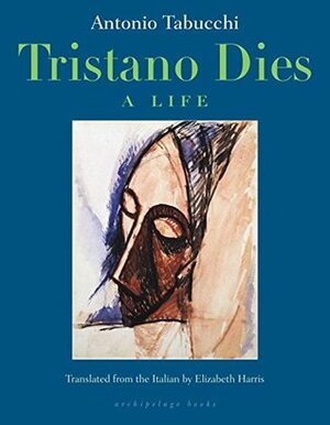 Tristano Dies: A Life by Elizabeth Harris, Antonio Tabucchi