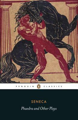 Phaedra and Other Plays by Lucius Annaeus Seneca