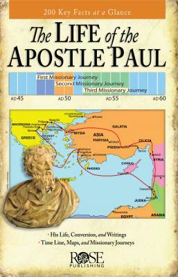 Life of the Apostle Paul Pamphlet: 200 Key Facts at a Glance by Rose Publishing