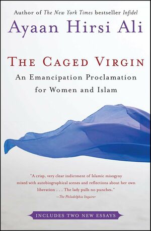 The Caged Virgin: An Emancipation Proclamation for Women and Islam by Ayaan Hirsi Ali