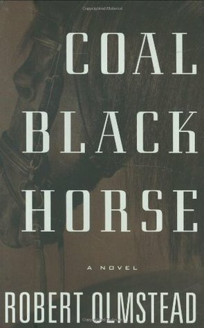 Coal Black Horse by Robert Olmstead