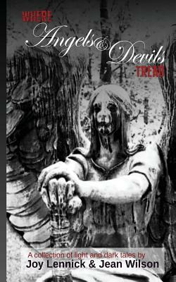 Where Angels & Devils Tread by Jean Wilson, Joy Lennick