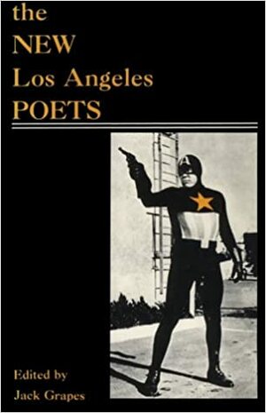 The New Los Angeles Poets by Jack Grapes
