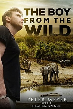 The Boy from the Wild by Graham Spence, Peter Meyer