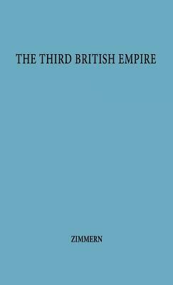 The Third British Empire. by Alfred Eckhard Zimmern, Unknown