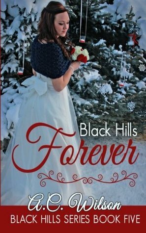 Black Hills Forever by A.C. Wilson
