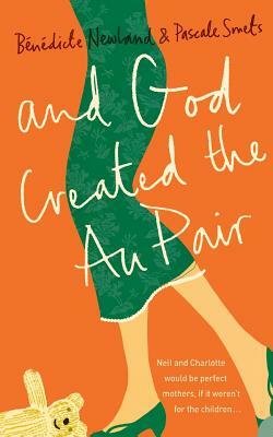 And God Created the Au Pair by Pascale Smets