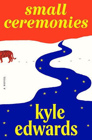 Small Ceremonies: A Novel by Kyle Edwards