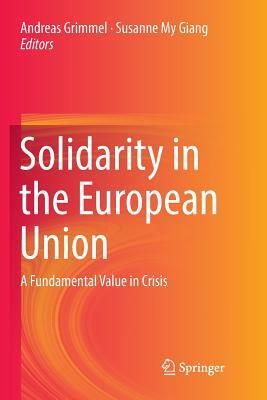 Solidarity in the European Union: A Fundamental Value in Crisis by 