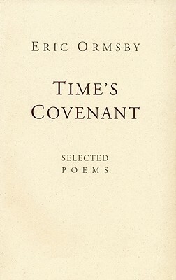 Time's Covenant: Selected Poems by Eric Ormsby