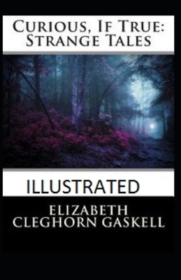 Curious, If True: Strange Tales Illustrated by Elizabeth Gaskell