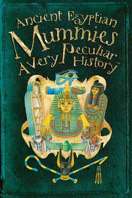 Ancient Egyptian Mummies: A Very Peculiar History(tm) by Jim Pipe