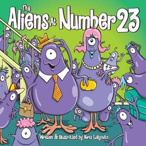 The Aliens At Number 23: They're An Out Of This World Family! by Kris Lillyman