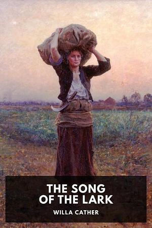 The Song of the Lark by Willa Cather