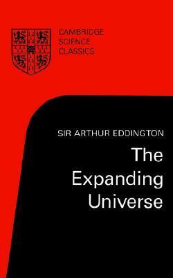 The Expanding Universe: Astronomy's 'Great Debate', 1900 1931 by Arthur Stanley Eddington