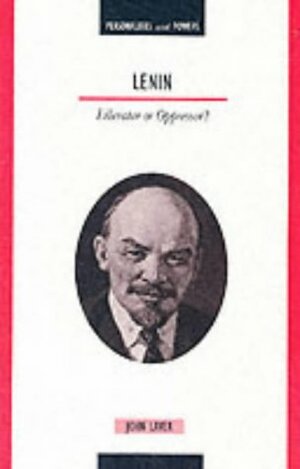 Lenin: Liberator Or Oppressor? by John Laver