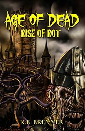 Age of Dead: Rise of Rot by Uthzen, Laura Meyer, K.B. Brenner