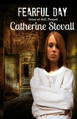 Fearful Day: Voices of Hell Prequel by Catherine Stovall