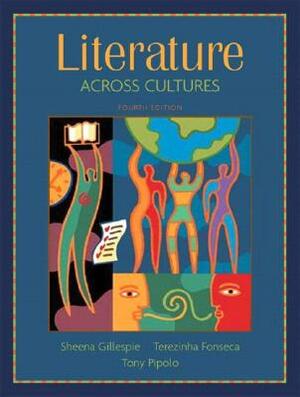 Literature Across Cultures by Sheena Gillespie, Terezinha Fonseca, Anthony P. Pipolo
