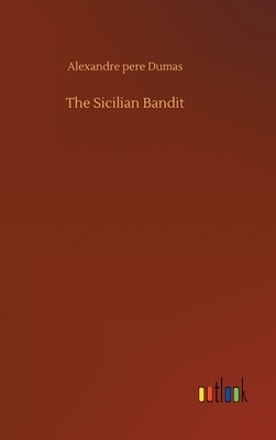 The Sicilian Bandit by Alexandre Dumas