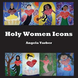 Holy Women Icons by Angela Yarber