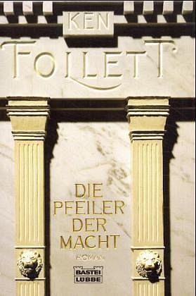 Die Pfeiler der Macht: Roman by Ken Follett