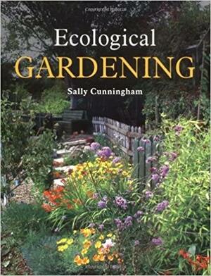 Ecological Gardening by Sally Cunningham